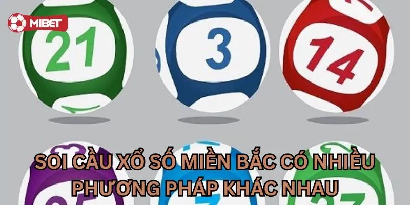 Soi cầu Xổ Số Miền Bắc có nhiều phương pháp khác nhau